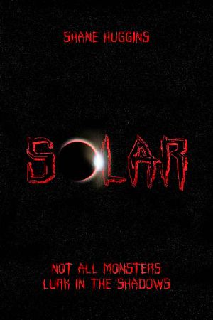 [Solar: 01] • Solar · A Post-Apocalyptic Survival Thriller